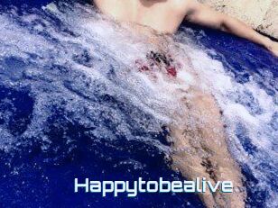 Happytobealive