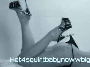 Hot4squirtbabynowwbig