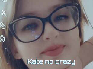 Kate_no_crazy