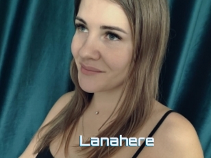 Lanahere