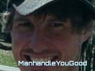 ManhandleYouGood