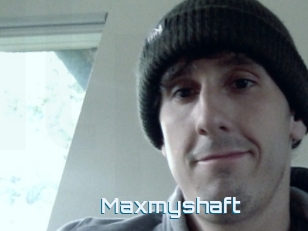 Maxmyshaft