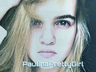 PaulinaPrettyGirl