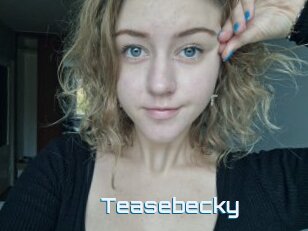 Teasebecky