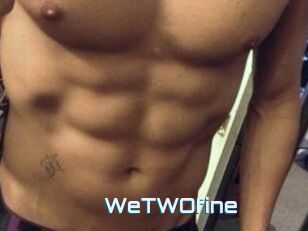 WeTWOfine