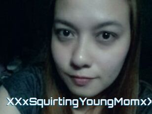 XXxSquirtingYoungMomxXx