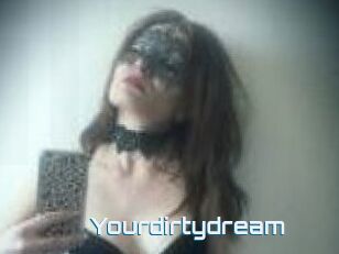 Yourdirtydream